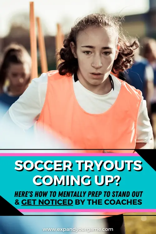 Soccer tryouts coming up? Here's how to mentally prepare to stand out and get noticed by the coaches