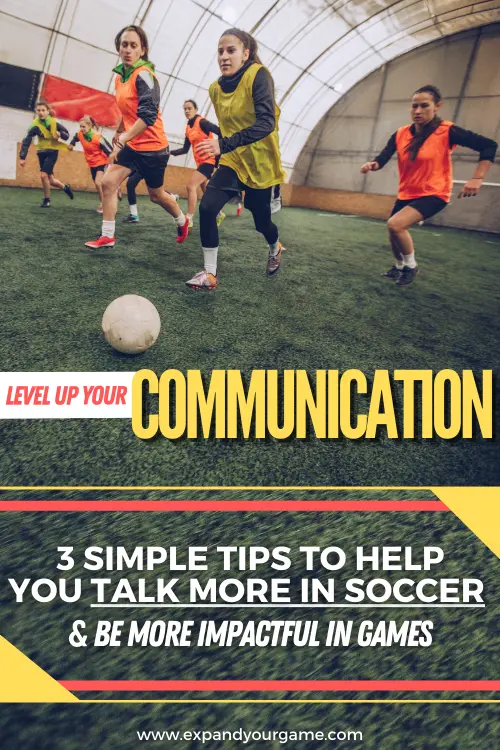 Level up your communication with these 3 simple steps to help you talk more in soccer and be more impactful in games