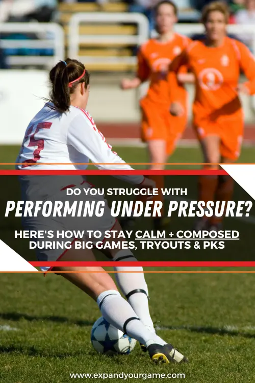 Do you struggle with performing under pressure? Here's how to stay calm and composed during big games, tryouts and PKs