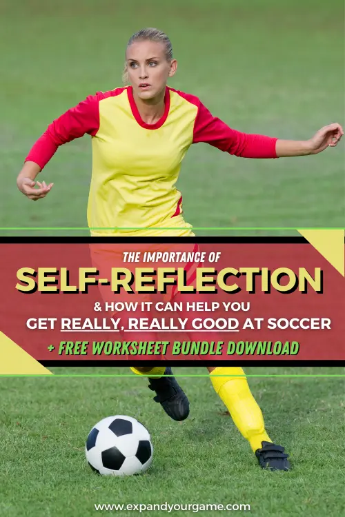 The importance of self-reflection and how it can help you get really, really good at soccer + a free worksheet bundle download