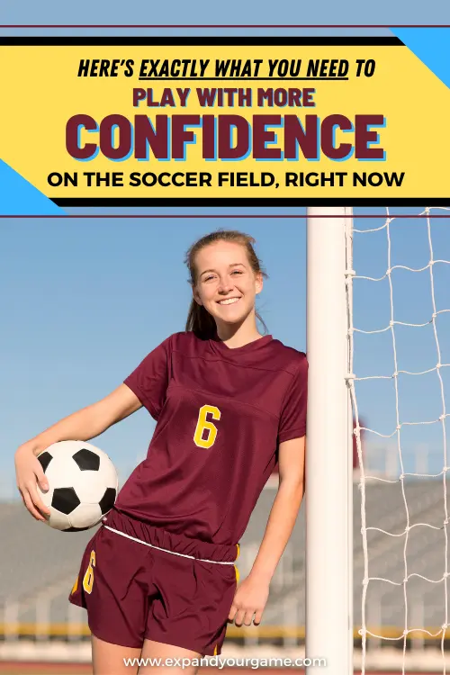 Here's exactly what you need to play with more confidence on the soccer field right now