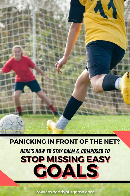 Panicking in front of the soccer goal? Here's how to stay calm & composed to stop missing easy goals