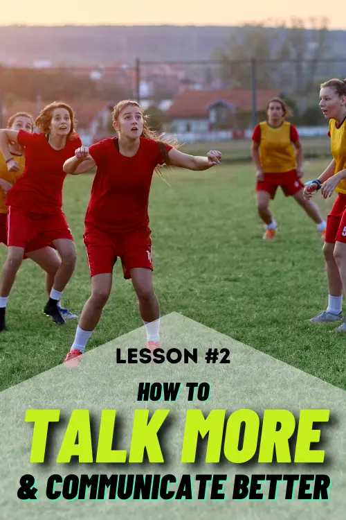 How to talk more in soccer and start communicating better with your teammates. Lesson 2 in Overcoming Mental Hangups by Expand Your Game.