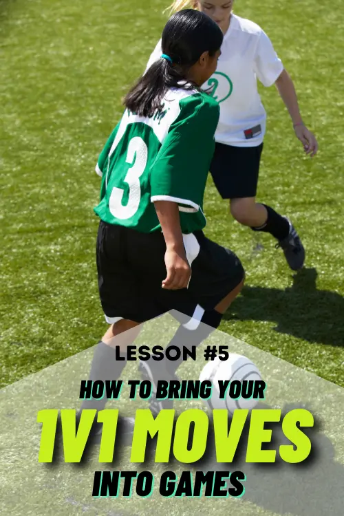 How to bring your 1v1 moves into soccer games. Lesson 5 in Overcoming Mental Hangups by Expand Your Game.