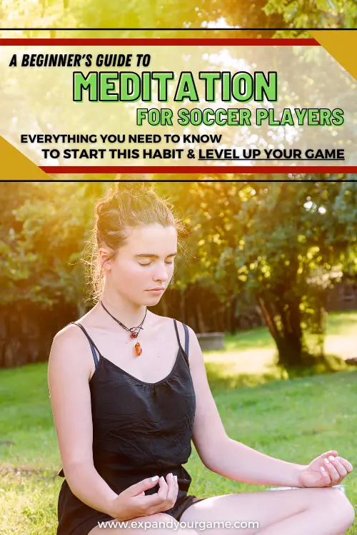 A beginner's guide to meditation for soccer players. Everything you need to know to start this habit and level up your game.