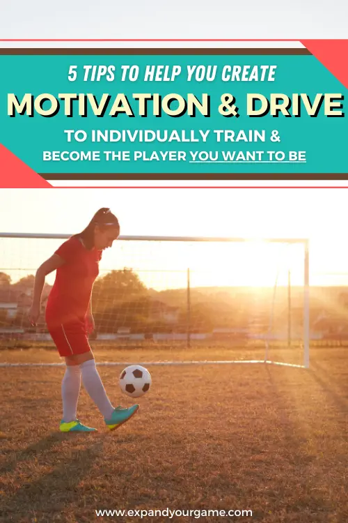5 tips to help you create motivation and drive to individually train and become the player you want to be