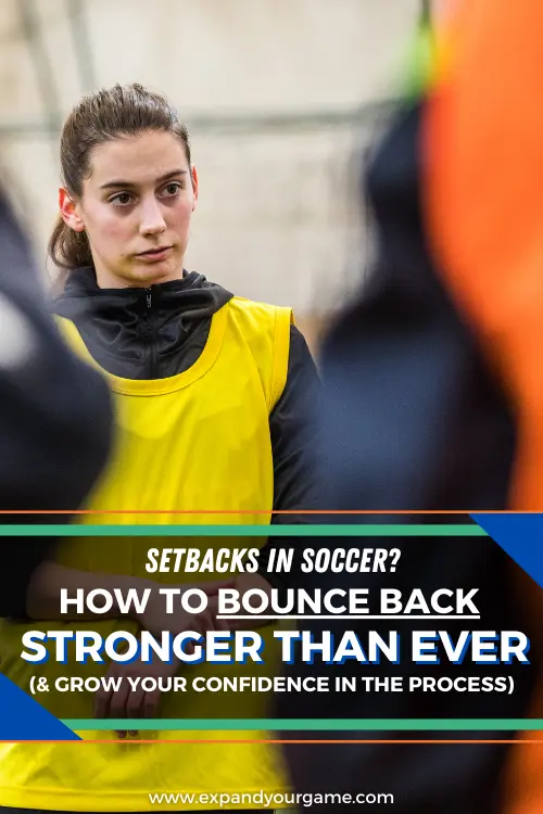 Setbacks in soccer? How to bounce back stronger than ever and grow your confidence in the process.