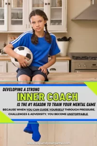 Developing a strong inner coach is the #1 reason to train your mental game because when you can guide yourself through pressure, challenges and adversity, you become unstoppable