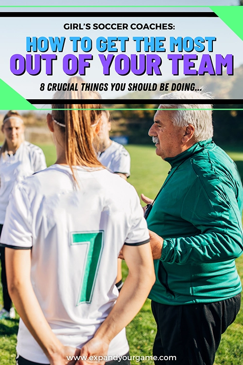 Girl's soccer coaches, here's how to get the most our of your soccer team. 8 crucial things you should be doing...