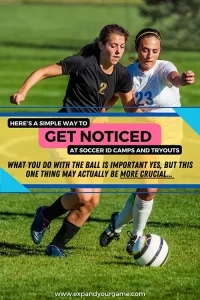 How to do good at soccer ID camps and tryouts is to focus on your time time OFF the ball.